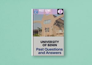 University of Benin   Post UTME Past Questions and Answers [UPDATED]